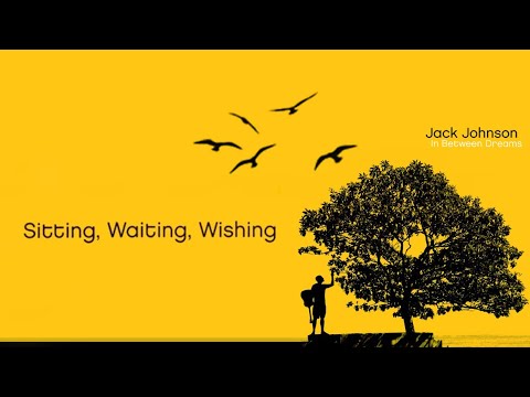 Jack Johnson_06. Sitting, Waiting, Wishing [Lyrics]