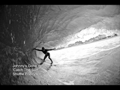 Johnny's Gone Wrong - Catch The Surf
