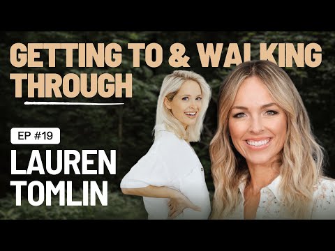 EP 19 - Getting To... And Walking Through with Lauren Tomlin (Part One)