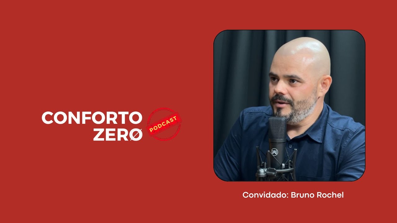 Conforto Zero - Bruno Rochel #Ep18