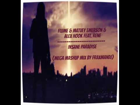 Flume & Matvey Emerson & Alex Hook Feat.Rene -Insane Paradise ( Mega Mashup Mix By Fraxman Dj)