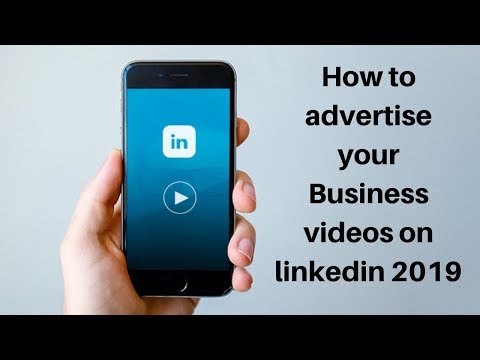 How to advertise your Business videos on linkedin 2019