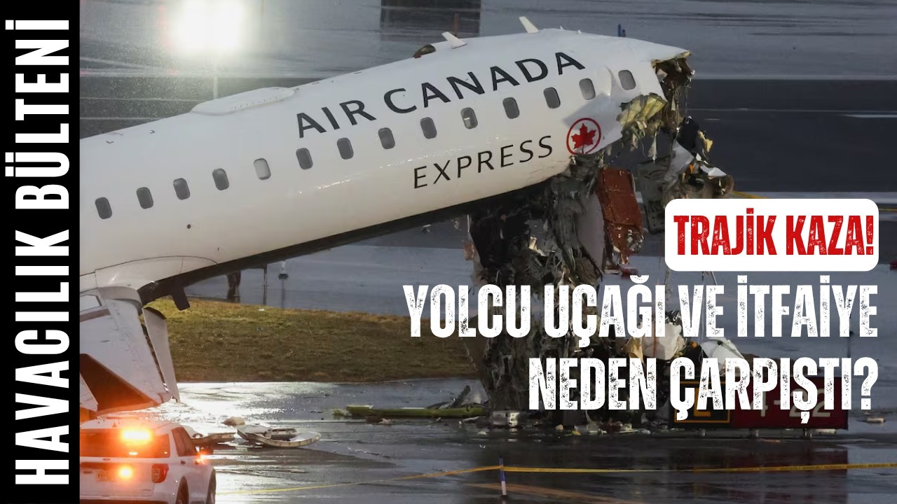 YOLCU UÇAĞI VE İFTAİYE NEDEN ÇAPIŞTI? (HAVACILIK BÜLTENİ 325)