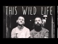 This Wild Life - If It Means A Lot To You (A Day To ...