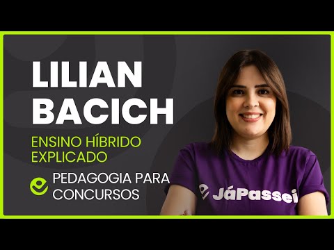 Lilian Bacich e o ensino híbrido: o que cai nos concursos da educação