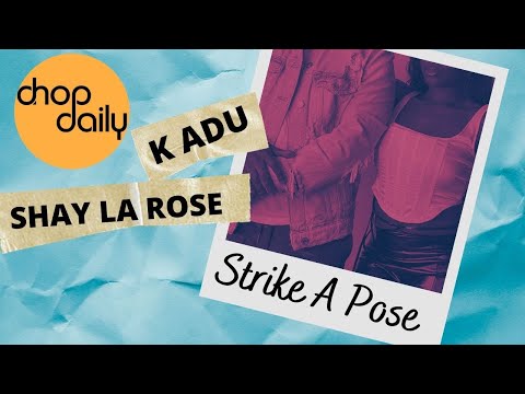 Chop Daily x K Adu x Shay La Rose - Strike A Pose