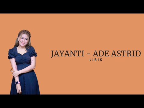 LIRIK LAGU JAYANTI - ADE ASTRID