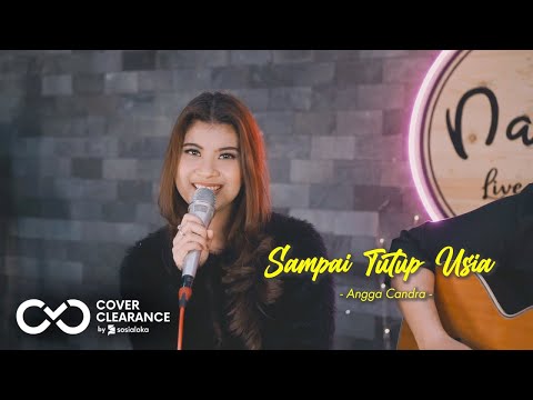 SAMPAI TUTUP USIA - ANGGA CANDRA | Cover by Nabila Maharani
