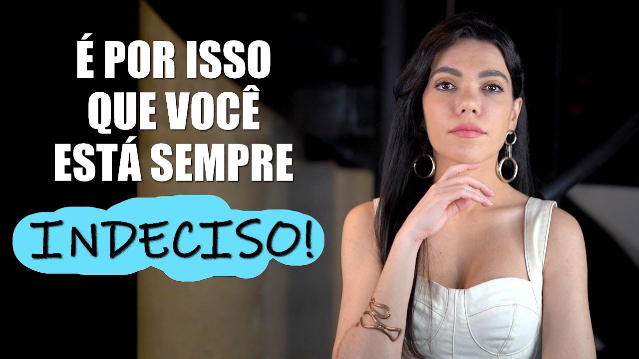 SEMPRE EM DÚVIDA DE TUDO? SAIBA COMO SAIR DA INDECISÃO CONSTANTE! - DesprogrAME-SE!