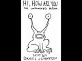 i am a baby (in my universe) - daniel johnston