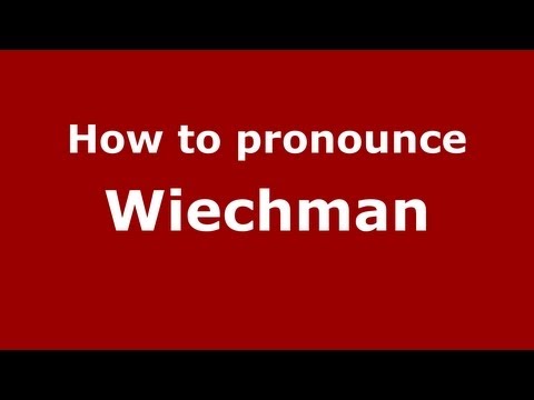 How to Pronounce Wiechman - PronounceNames.com