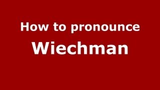 How to pronounce Wiechman