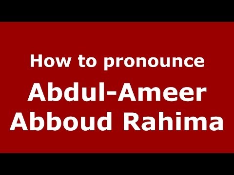 How to pronounce Abdul-Ameer Abboud Rahima (Arabic/Iraq) - PronounceNames.com