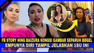 FB Story Ning Baizura Kongsi GAMBAR SEPARUH BØGEL. Empunya Badan TAMPIL JELASKAN 1SU INI..