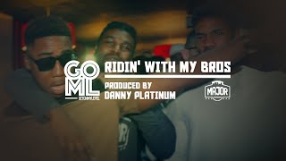 GOML - Ridin' With My Bros [Music Video] | Produced By Danny Platinum