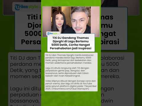 Titi DJ Gandeng Thomas Djorghi di Lagu Bertemu 5000 Detik, Cerita Hangat Persahabatan jadi Inspirasi