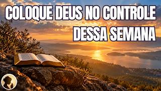 COLOQUE DEUS no CONTROLE desse SEMANA