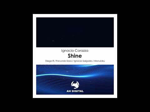 Ignacio Corazza - Shine (Facundo Sosa Remix) (AH Digital)