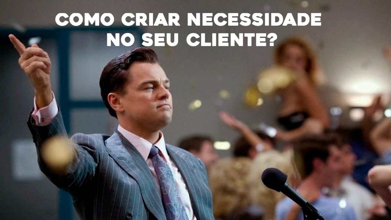 Como criar necessidade no seu cliente?