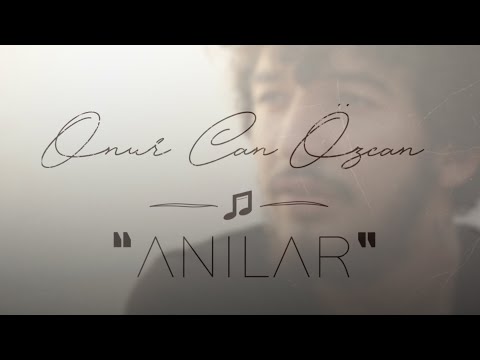 Onur Can Özcan- ANILAR
