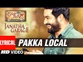 Janatha Garage Songs Pakka Local Lyrical Video Song Jr NTR Samantha Nithya Menen DSP