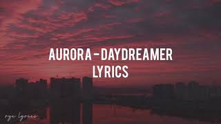 AURORA - Daydreamer (Lyrics)