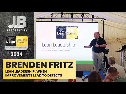 2-Second Lean Summit 2024 - Brenden Fritz - Lean Leadership: When Improvements Lead to Defects