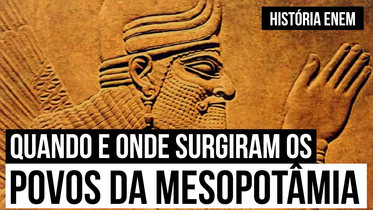 POVOS DA MESOPOTÂMIA: quando e onde surgiram | Resumo de História Enem| Prof Felipe de Oliveira