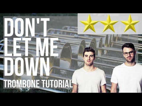 How to play Don't Let Me Down by The Chainsmokers ft Daya on Trombone (Tutorial)