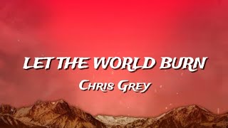 Download lagu Chris Grey - LET THE WORLD BURN (Lyrics) mp3