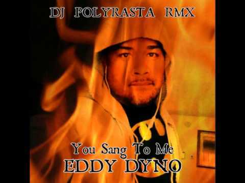 EDDY DYNO  DJPOLYRASTA -  You Sang To Me
