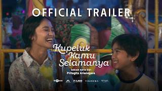 Kupeluk Kamu Selamanya | Official Trailer
