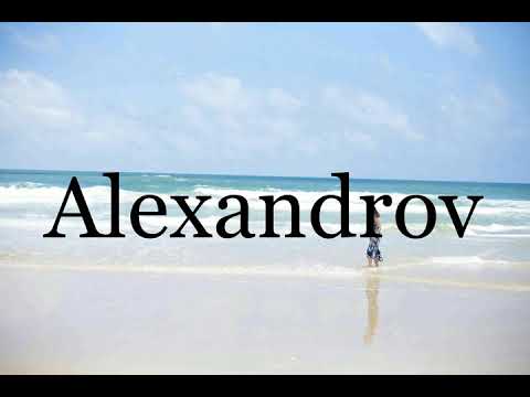 How To Pronounce Alexandrov🌈🌈🌈🌈🌈🌈Pronunciation Of Alexandrov