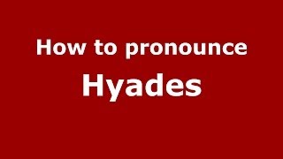 How to pronounce Hyades