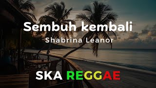 Download lagu Sembuh Kembali - Shabrina Leanor - Cover Ska Reggae mp3