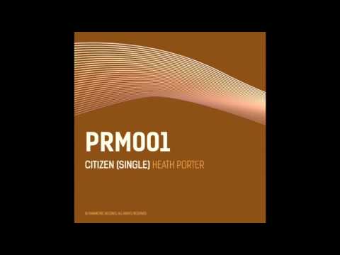 PRM001 Heath Porter - Citizen (Original Mix)