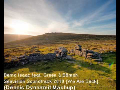 Bernd Isaac feat. Green & Börnah - Seavision Soundtrack 2010 [We Are Back] (Dennis Dynnamit Mashup)