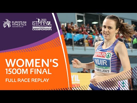 Muir wins her third 1500m title at the EICH | Women's 1500m Final | Full Race Replay | Istanbul 2023