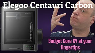 "Budget Core XY Printer You Say" Elegoo Centauri Carbon