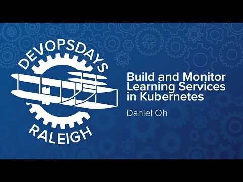 Build and Monitor Machine Learning Services in Kubernetes - Kirk Kaiser