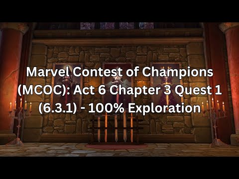 Marvel Contest of Champions (MCOC):  Act 6 Chapter 3 Quest 1 (6.3.1) - 100% Exploration