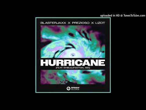 Blasterjaxx x Prezioso x LIZOT - Hurricane (feat. SHIBUI) [Extended Festival Mix]