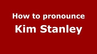 How to pronounce Kim Stanley