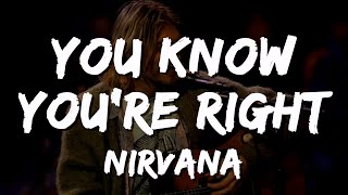 Nirvana - You Know You're Right (Lyrics)