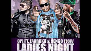 Ladies night.- Opi ft farruko & ñengo Flow. Letra