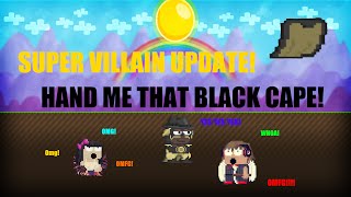 Villain Update Growtopia - "Hand me that Super Cape - Black!"