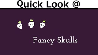 Quick Look @ Fancy Skulls