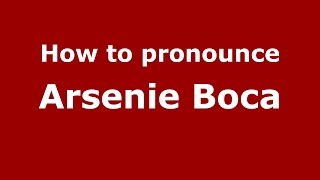 How to pronounce Arsenie Boca