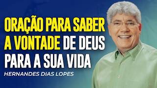 Hernandes Dias Lopes - ORAÇÃO PARA CONHECER A VONTADE DE DEUS