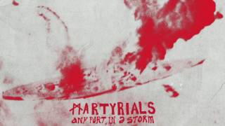 MARTYRIALS • ANY PORT IN A STORM